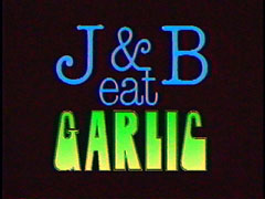 J&B Eat Garlic