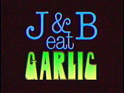 J&B Eat Garlic