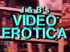 J&B's Video Erotica
