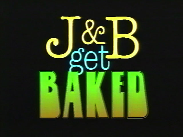 J&B Get Baked